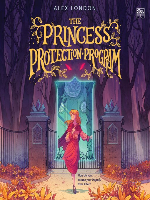 Title details for The Princess Protection Program by Alex London - Available